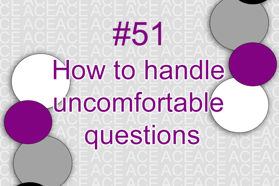 How to handle uncomfortable questions